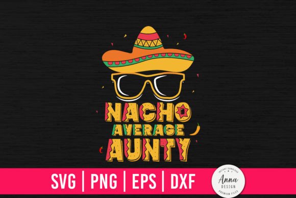 Nacho Average Aunty: A Crafty Graphic for Funny Gifts